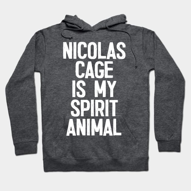 Nicolas Cage Is My Spirit Animal Hoodie by DankFutura